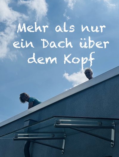 Mehr als nur ein Dach über dem Kopf